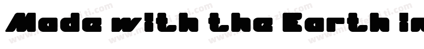 Made with the Earth in Mind字体转换